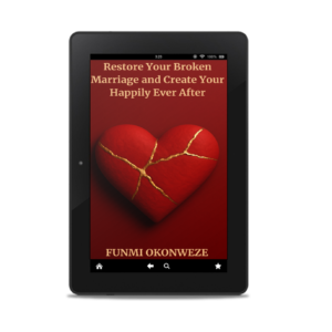 Restore Your Broken Marriage And Create Your Happily Ever After (EBook)